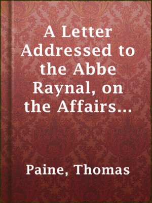 A Letter Addressed to the Abbe Raynal, on the Affairs of North America, in Which the Mistakes in the Abbe's Account of the Revolution of America Are Corrected and Cleared Up - ebook